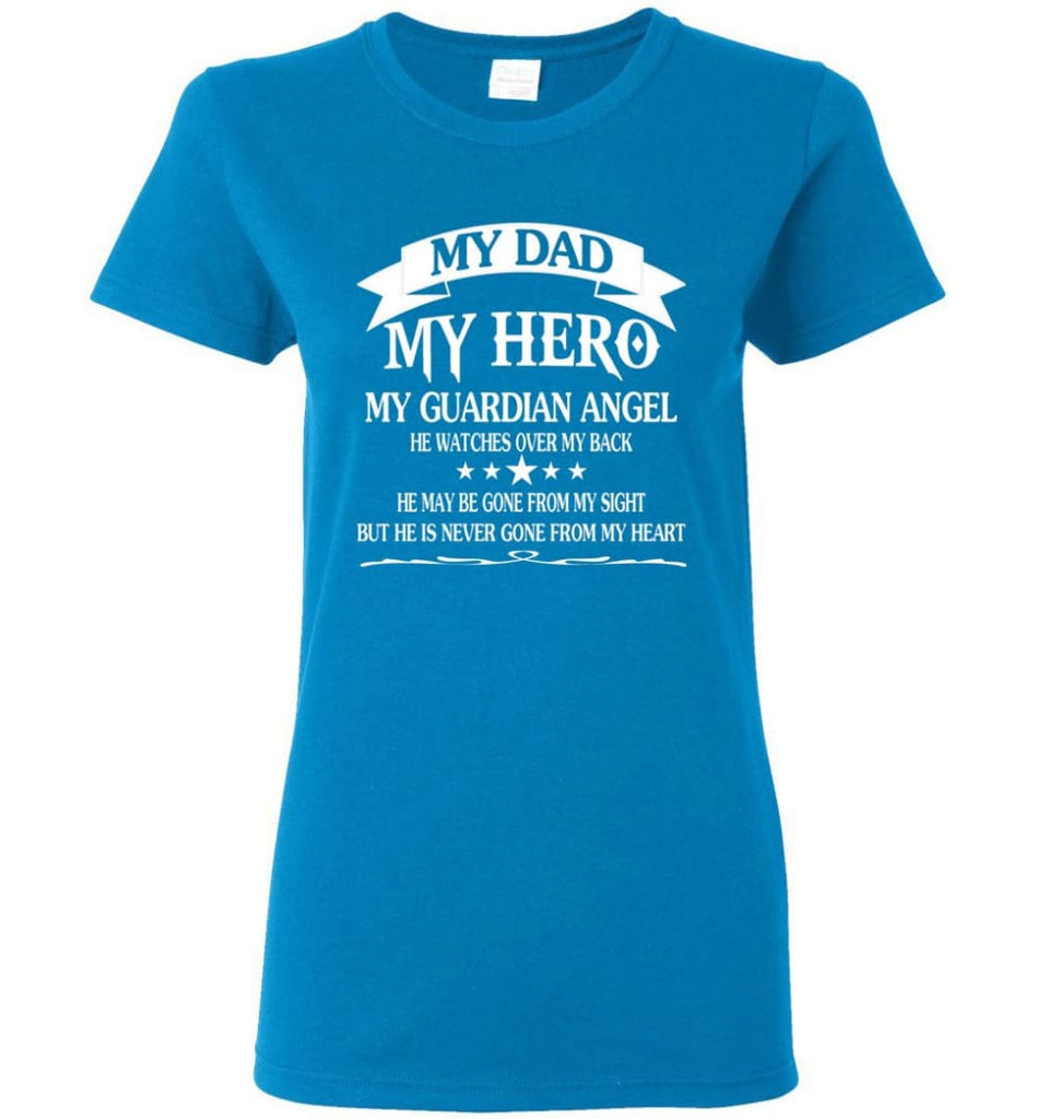 My Dad My Hero My Guadian Angel He Watched Over By Back Women Tee - Sapphire / M
