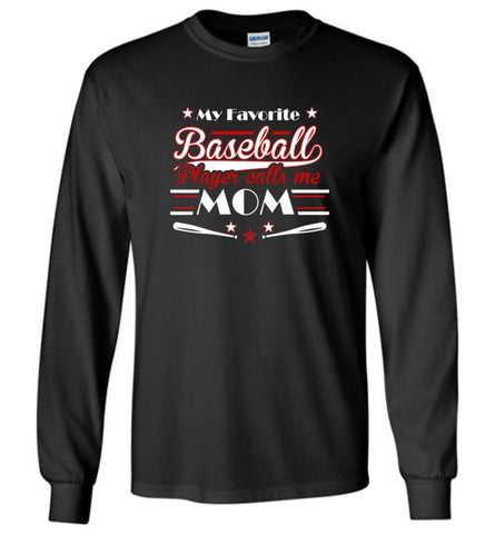 My favorite baseball player calls me Mom Toddler Baseball Lover Long Sleeve - Black / M