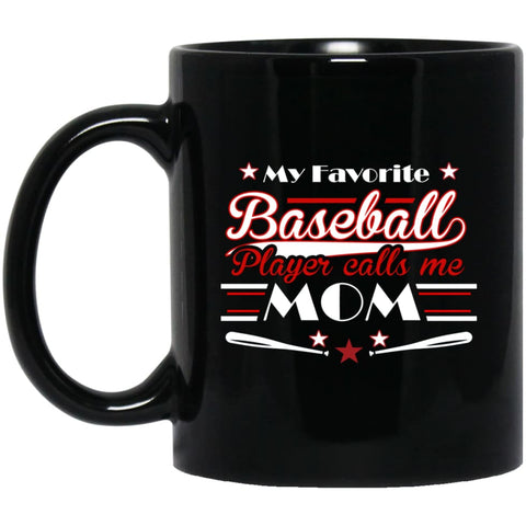 My favorite baseball player calls me Mom Toddler Baseball Mother 11 oz Black Mug - Black / One Size - Drinkware
