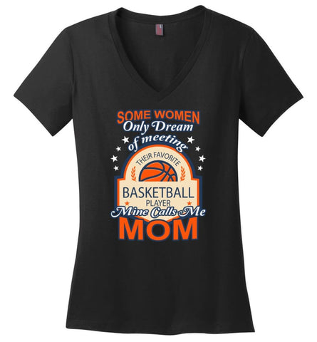 My Favorite Basketball Player Calls Me Mom Some Women Only Dream of Meeting Ladies V-Neck - Black / M