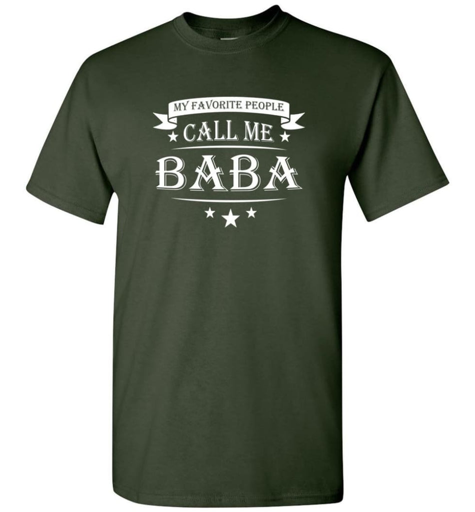 My Favorite People Call Me Baba Grandpa Papa Grandfather Gift T-Shirt - Forest Green / S