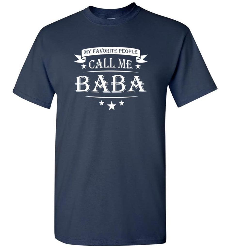 My Favorite People Call Me Baba Grandpa Papa Grandfather Gift T-Shirt - Navy / S