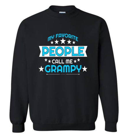 My Favorite People Call Me Grampy Grandpa Papa Grandfather Gift Sweatshirt - Black / M