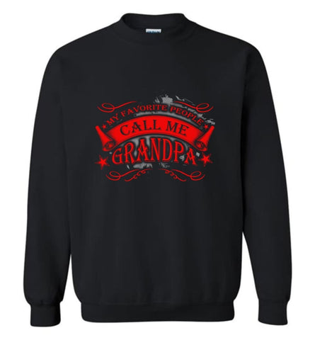 My Favorite People Call Me Grandpa Cool Papa Grandfather Gift Sweatshirt - Black / M