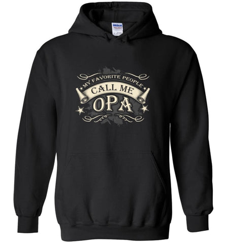 My Favorite People Call Me Opa Grandpa Papa Grandfather Gift Hoodie - Black / M