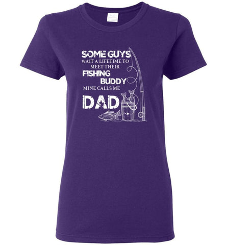 My Fishing Buddy Calls Me Dad Fishing Daddy Father Papa Women Tee - Purple / M