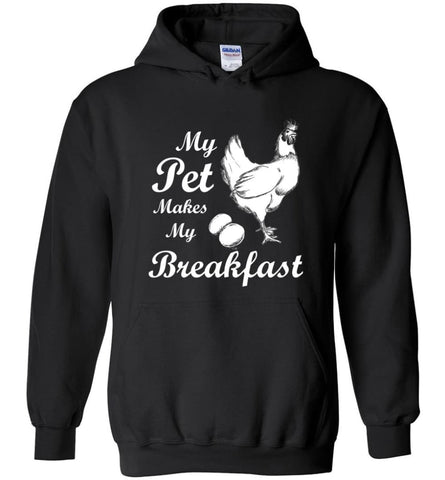 My Pet Makes My Breakfast Funny Chicken Owner Lover Tee - Hoodie - Black / M
