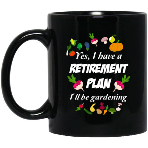 My Retirement Plan is Gardening Cool Gardener Gift 11 oz Black Mug - Black / One Size - Drinkware