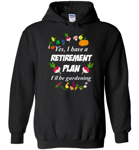 My Retirement Plan is Gardening Cool Gardener Gift - Hoodie - Black / M