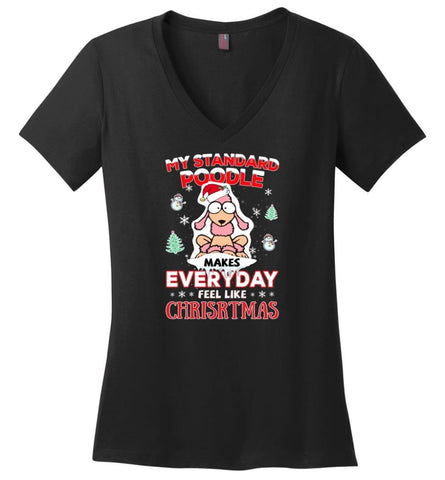 My Standard Poodle Makes Everyday Feel Like Christmas Sweatshirt Hoodie Gift Ladies V-Neck - Black / M