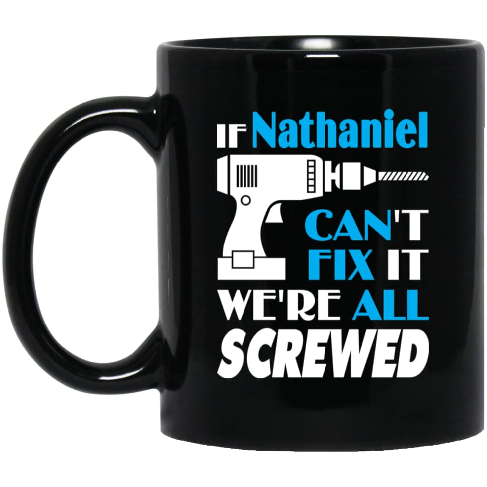 Nathaniel Can Fix It All Best Personalised Nathaniel Name Gift Ideas 11 oz Black Mug - Black / One Size - Drinkware