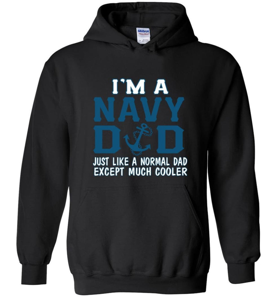Navy Dad Shirt Just Like A Normal Dad Except Much Cooler - Hoodie - Black / M