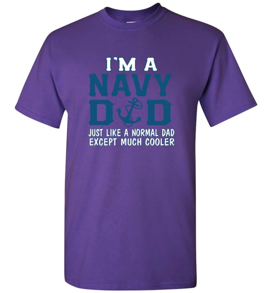 Navy Dad Shirt Just Like A Normal Dad Except Much Cooler - Short Sleeve T-Shirt - Purple / S