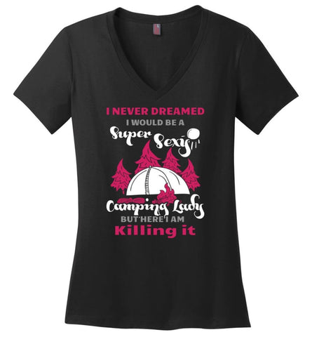 Never Dreamed I Would Be A Sexy Camping Lady Ladies V-Neck - Black / M - womens apparel
