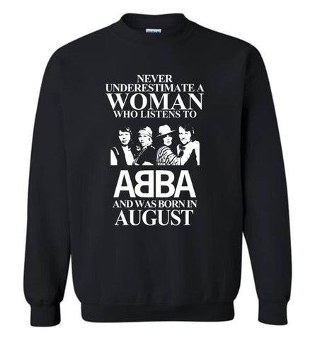 Never Underestimate A Woman Who Listens To ABBA And Was Born In August - Sweatshirt - Black / M - Sweatshirt