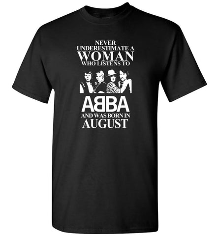 Never Underestimate A Woman Who Listens To ABBA And Was Born In August - T-Shirt - Black / S - T-Shirt
