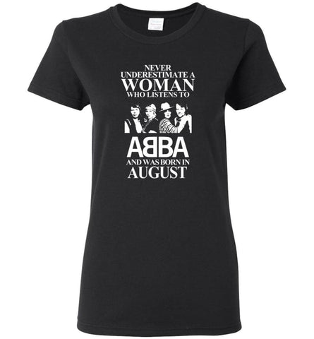 Never Underestimate A Woman Who Listens To ABBA And Was Born In August - Women Tee - Black / M - Women Tee