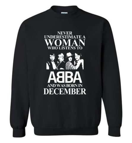 Never Underestimate A Woman Who Listens To ABBA And Was Born In December - Sweatshirt - Black / M - Sweatshirt