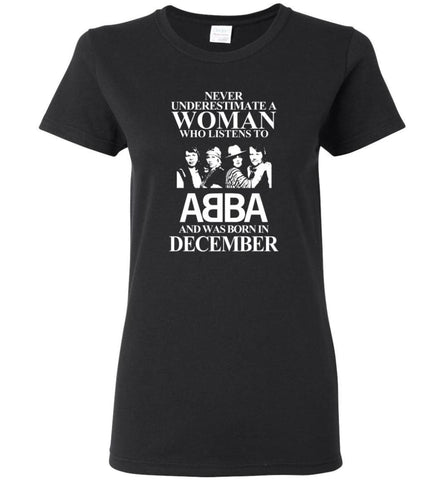 Never Underestimate A Woman Who Listens To ABBA And Was Born In December - Women Tee - Black / M - Women Tee