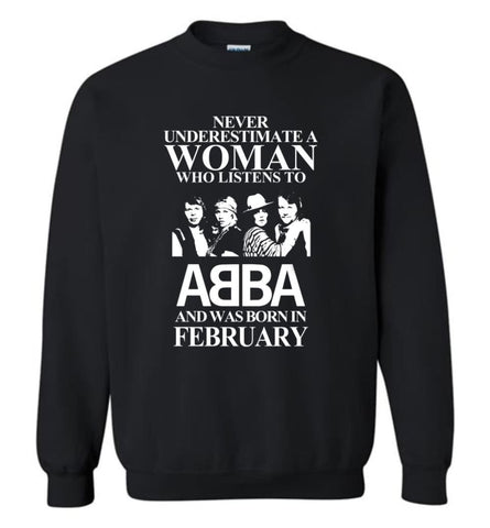 Never Underestimate A Woman Who Listens To ABBA And Was Born In February - Sweatshirt - Black / M - Sweatshirt