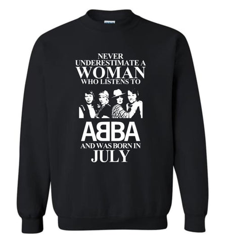 Never Underestimate A Woman Who Listens To ABBA And Was Born In July - Sweatshirt - Black / M - Sweatshirt