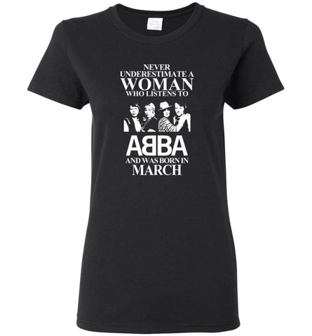 Never Underestimate A Woman Who Listens To ABBA And Was Born In March - Women Tee - Black / M - Women Tee