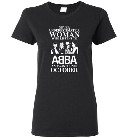 Never Underestimate A Woman Who Listens To ABBA And Was Born In October - Women Tee - Black / M - Women Tee