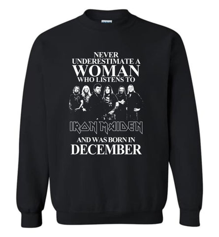 Never Underestimate A Woman Who Listens To Iron Maiden And Was Born In December - Sweatshirt - Black / M - Sweatshirt