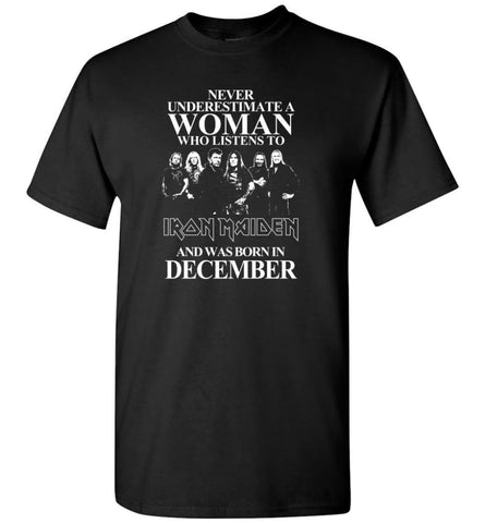 Never Underestimate A Woman Who Listens To Iron Maiden And Was Born In December - T-Shirt - Black / S - T-Shirt