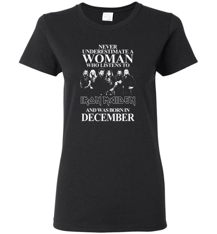 Never Underestimate A Woman Who Listens To Iron Maiden And Was Born In December - Women Tee - Black / M - Women Tee