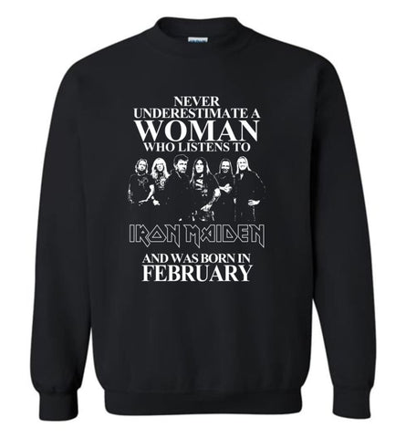 Never Underestimate A Woman Who Listens To Iron Maiden And Was Born In February - Sweatshirt - Black / M - Sweatshirt