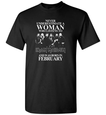 Never Underestimate A Woman Who Listens To Iron Maiden And Was Born In February - T-Shirt - Black / S - T-Shirt