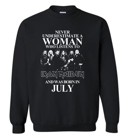 Never Underestimate A Woman Who Listens To Iron Maiden And Was Born In July - Sweatshirt - Black / M - Sweatshirt