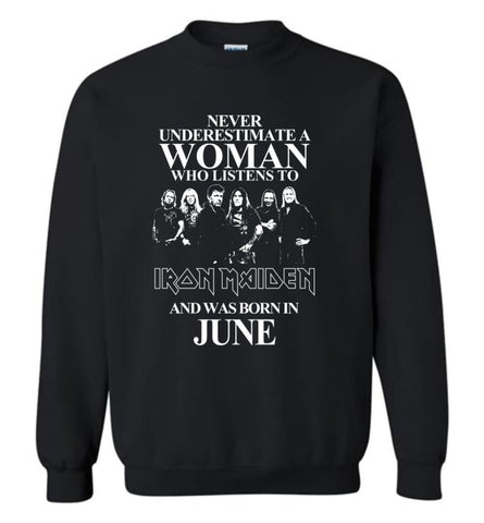 Never Underestimate A Woman Who Listens To Iron Maiden And Was Born In June - Sweatshirt - Black / M - Sweatshirt
