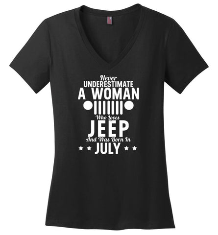 Never Underestimate A Woman Who Loves Jeep And Was Born In July - Ladies V-Neck - Black / M - Ladies V-Neck