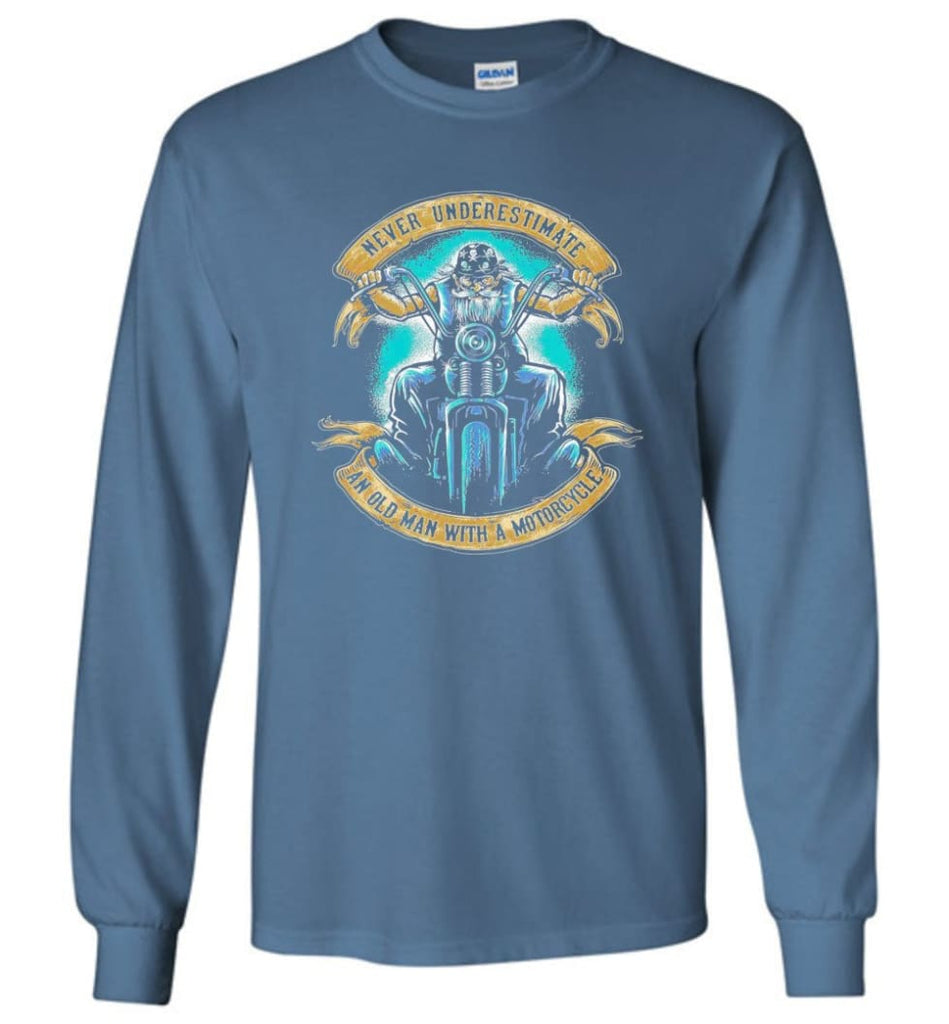 Never Underestimate an Old Man with a Motorcycle Old Man Biker - Long Sleeve T-Shirt - Indigo Blue / M