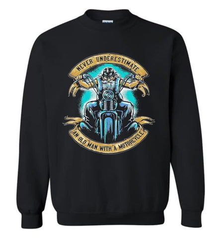 Never Underestimate An Old Man With A Motorcycle Old Man Biker Sweatshirt - Black / M