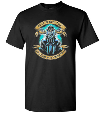 Never Underestimate an Old Man with a Motorcycle Old Man Biker - T-Shirt - Black / S