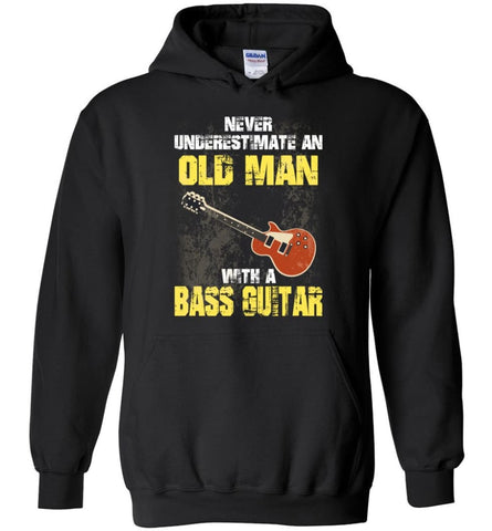 Never Underestimate Old Man With Bass Guitar - Hoodie - Black / M