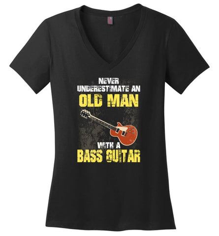 Never Underestimate Old Man With Bass Guitar - Ladies V-Neck - Black / M