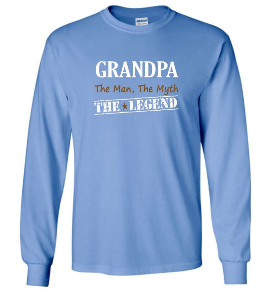 New Legend Shirt Grandpa The Man The Myth The Legend Long Sleeve T-Shirt - Carolina Blue / M