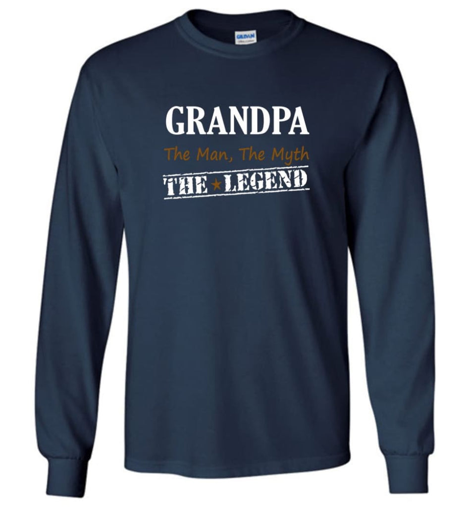 New Legend Shirt Grandpa The Man The Myth The Legend Long Sleeve T-Shirt - Navy / M