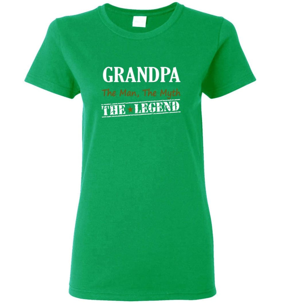 New Legend Shirt Grandpa The Man The Myth The Legend Women Tee - Irish Green / M