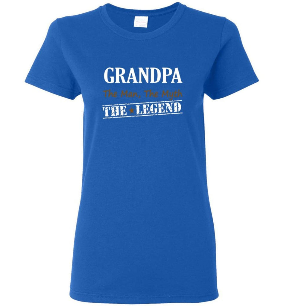 New Legend Shirt Grandpa The Man The Myth The Legend Women Tee - Royal / M