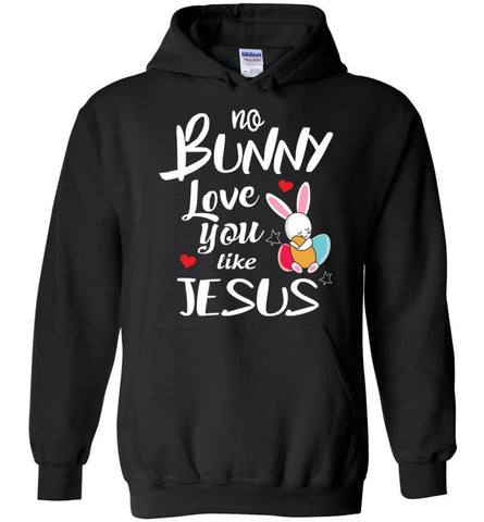 No Bunny love you like Jesus - Hoodie - Black / M