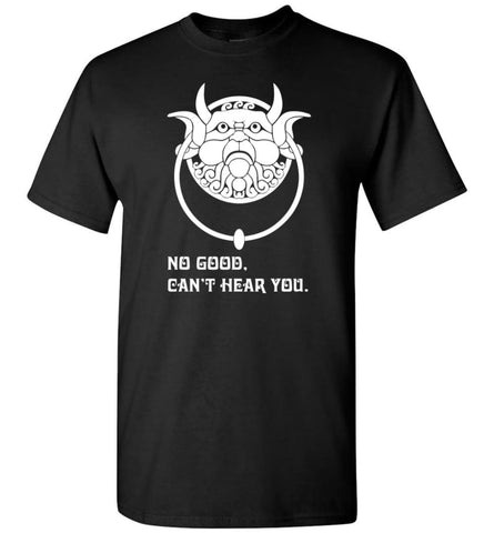 No Good Can’T Hear You T Shirt Labyrinth Fans T-Shirt - Black / S