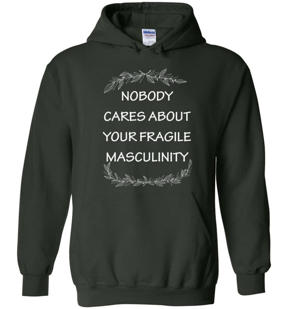 Nobody Cares About Your Fragile Masculinity Hoodie - Forest Green / M