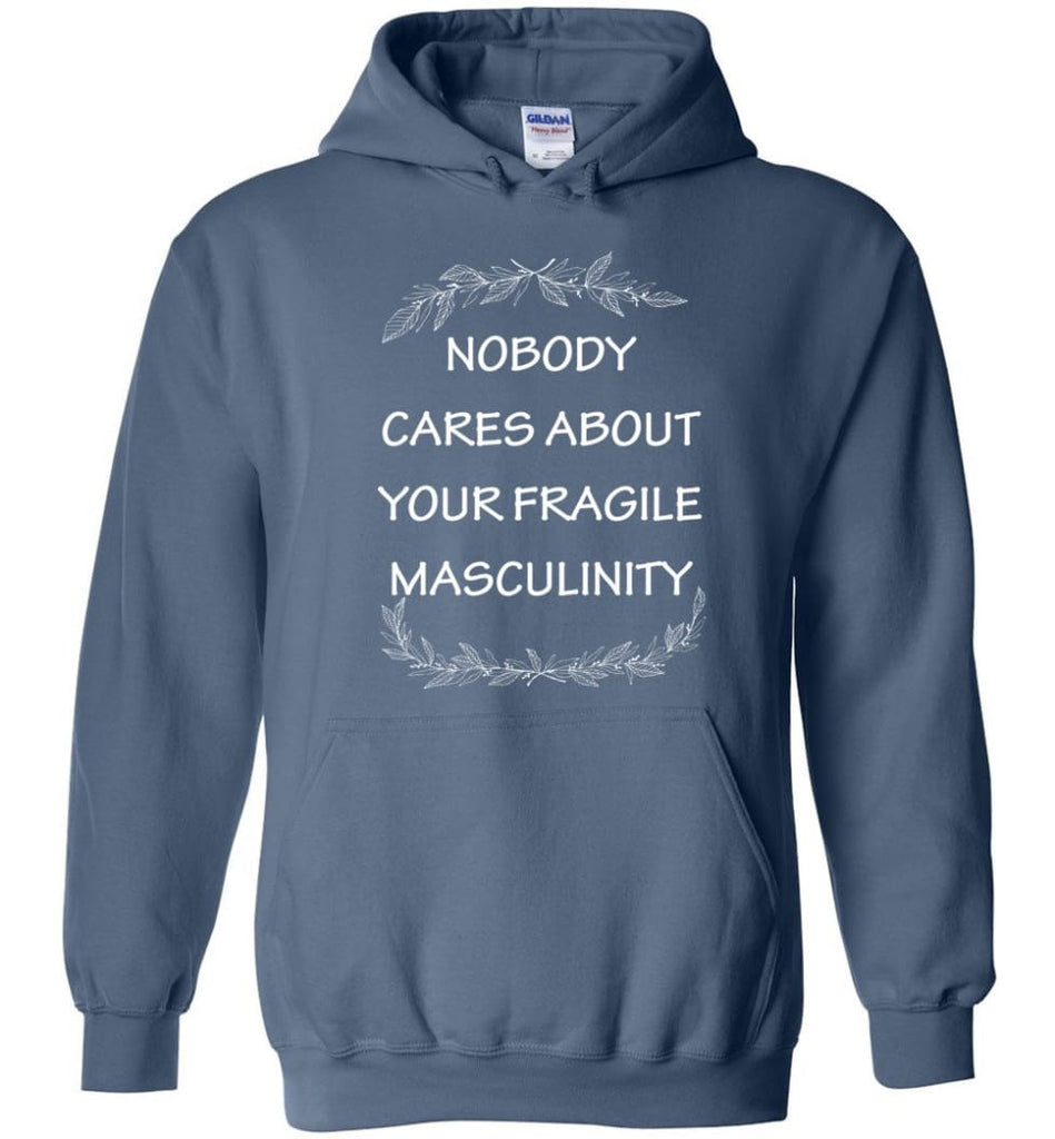 Nobody Cares About Your Fragile Masculinity Hoodie - Indigo Blue / M