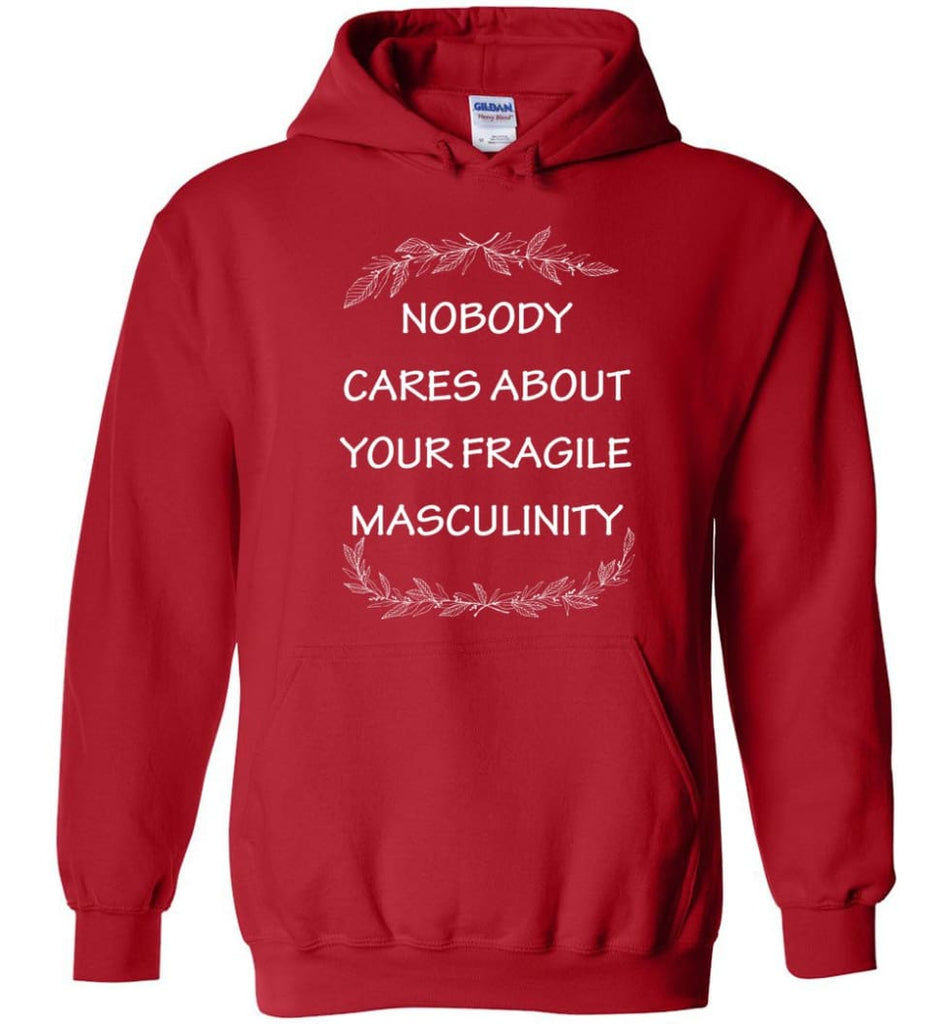 Nobody Cares About Your Fragile Masculinity Hoodie - Red / M