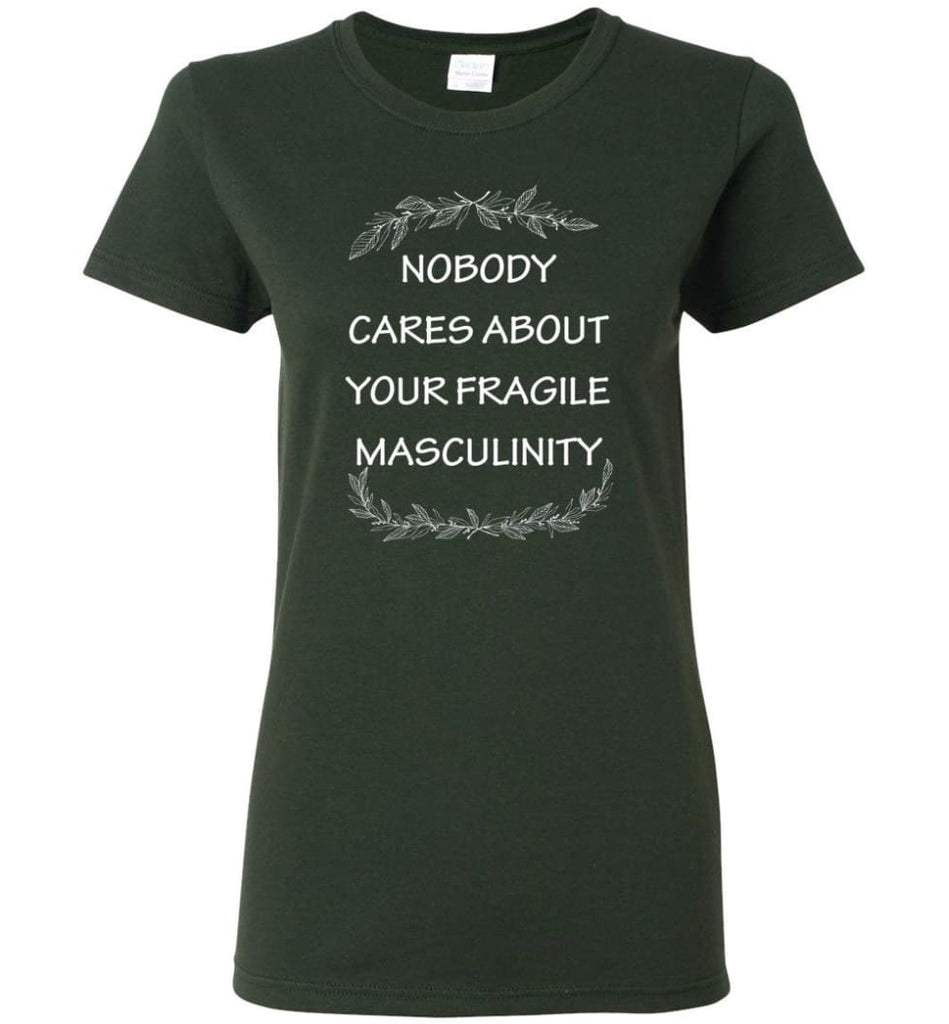 Nobody Cares About Your Fragile Masculinity Women Tee - Forest Green / M